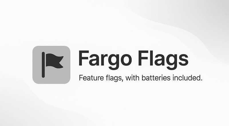 Featured image for Building Fargo Flags: A Developer-First Feature Flag Toolkit